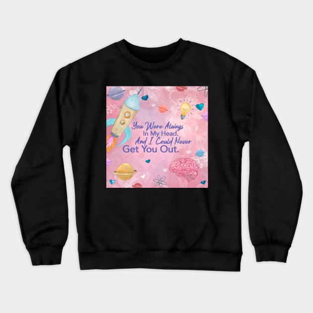 Love On the Brain - Always In My Head Crewneck Sweatshirt by SSSHAKED